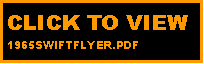 Text Box: CLICK TO VIEW 1965SWIFTFLYER.PDF