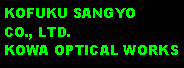 Text Box: KOFUKU SANGYO CO., LTD. KOWA OPTICAL WORKS