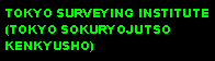 Text Box: TOKYO SURVEYING INSTITUTE (TOKYO SOKURYOJUTSO KENKYUSHO)