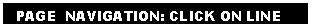 Text Box:   PAGE  NAVIGATION: CLICK ON LINE