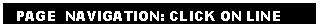 Text Box:   PAGE  NAVIGATION: CLICK ON LINE