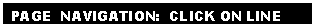Text Box:  PAGE  NAVIGATION:  CLICK ON LINE